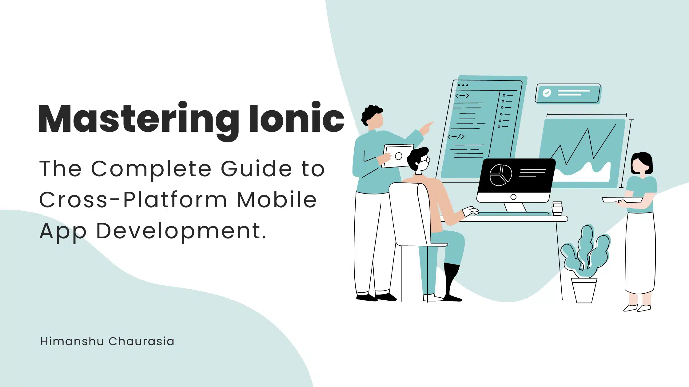 Mastering Ionic : The Complete Guide to Cross-Platform Mobile App Development